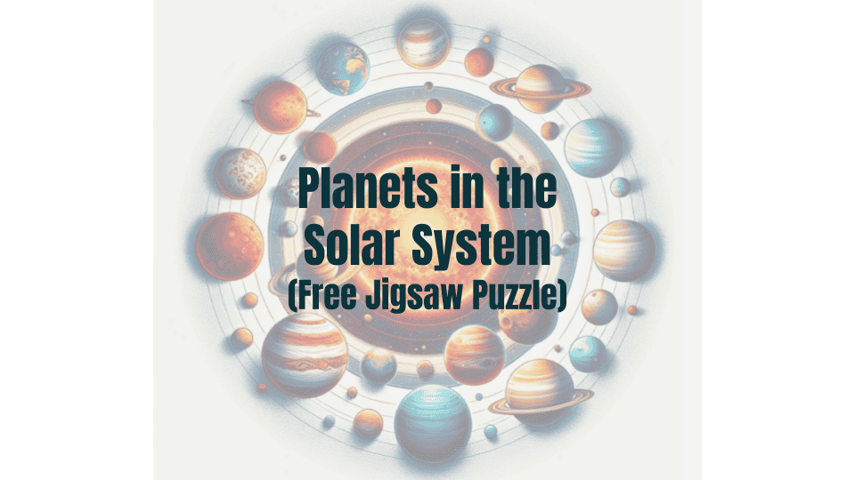 Planets in the Solar System. A Google Slides Jigsaw Puzzle.